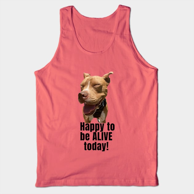 Happy to be Alive today Tank Top by Rebecca Abraxas - Brilliant Possibili Tees